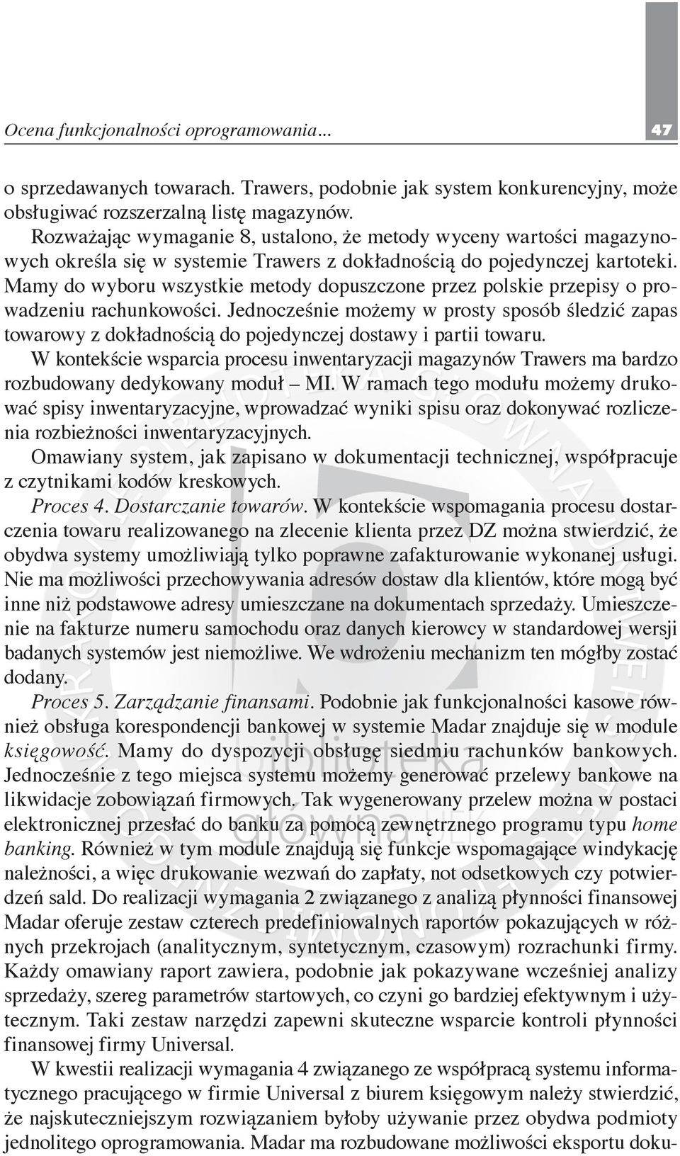 Mamy do wyboru wszystkie metody dopuszczone przez polskie przepisy o prowadzeniu rachunkowości.