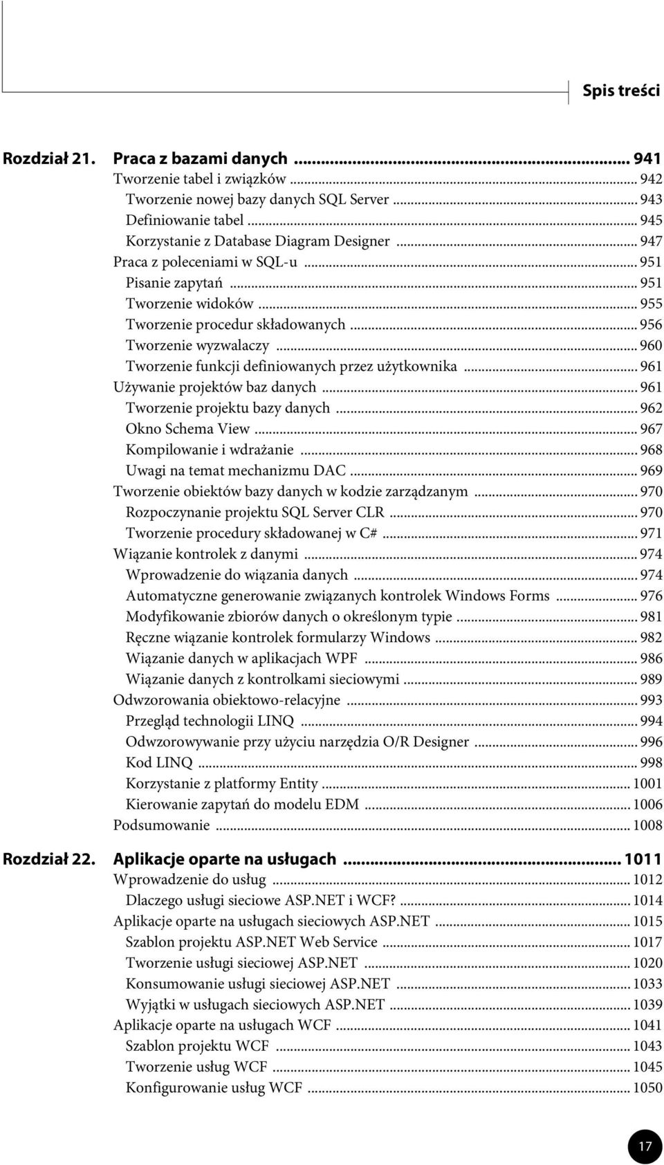 .. 960 Tworzenie funkcji definiowanych przez użytkownika... 961 Używanie projektów baz danych... 961 Tworzenie projektu bazy danych... 962 Okno Schema View... 967 Kompilowanie i wdrażanie.