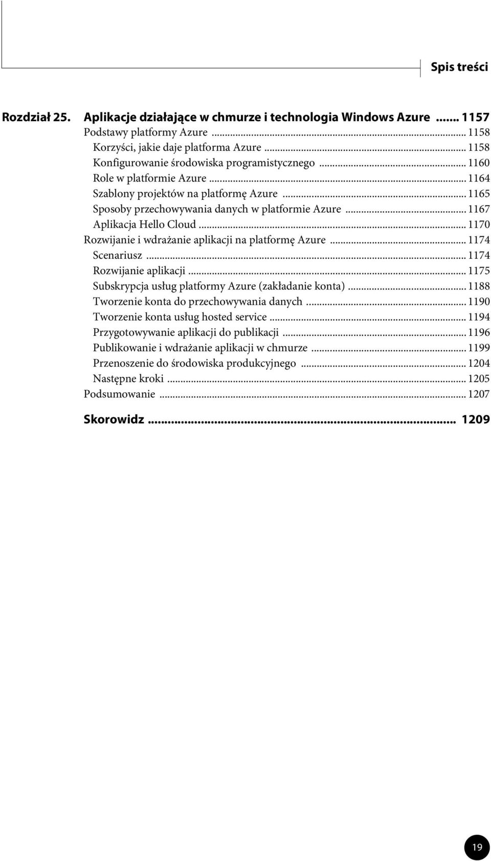 .. 1167 Aplikacja Hello Cloud... 1170 Rozwijanie i wdrażanie aplikacji na platformę Azure... 1174 Scenariusz... 1174 Rozwijanie aplikacji... 1175 Subskrypcja usług platformy Azure (zakładanie konta).