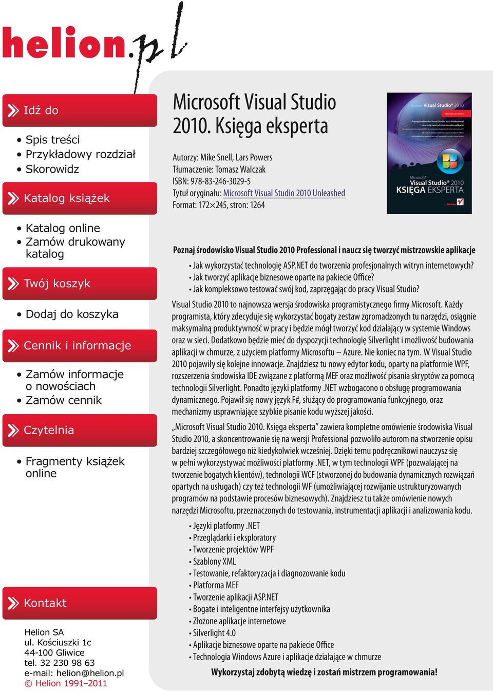 Księga eksperta Autorzy: Mike Snell, Lars Powers Tłumaczenie: Tomasz Walczak ISBN: 978-83-246-3029-5 Tytuł oryginału: Microsoft Visual Studio 2010 Unleashed Format: 172 245, stron: 1264 Poznaj