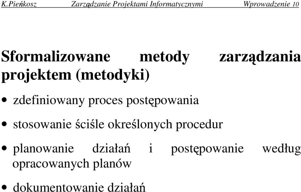 proces post powania stosowanie ci le okre lonych procedur planowanie