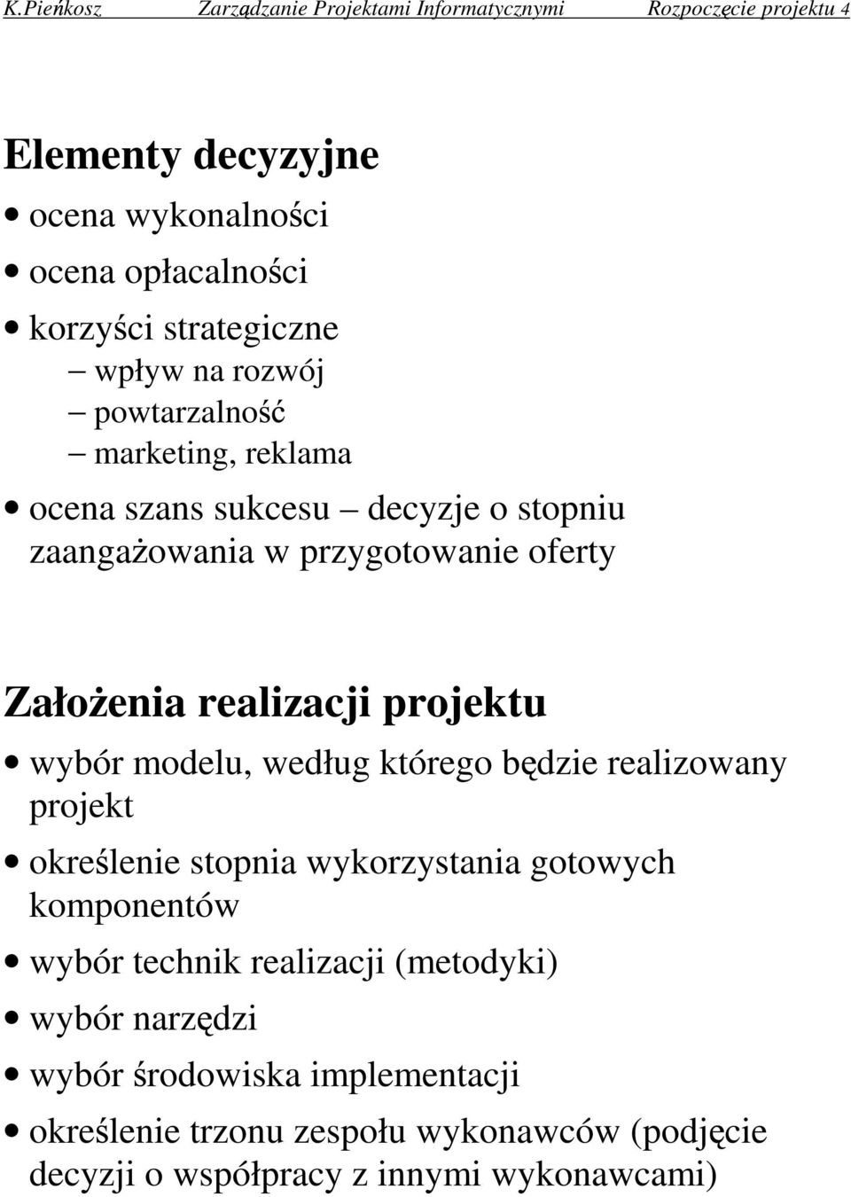 realizacji projektu wybór modelu, według którego b dzie realizowany projekt okre lenie stopnia wykorzystania gotowych komponentów wybór technik