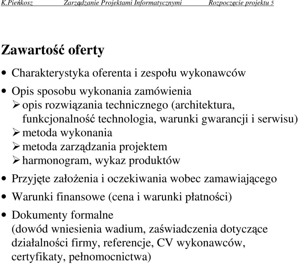 zarz dzania projektem harmonogram, wykaz produktów Przyj te zało enia i oczekiwania wobec zamawiaj cego Warunki finansowe (cena i warunki płatno