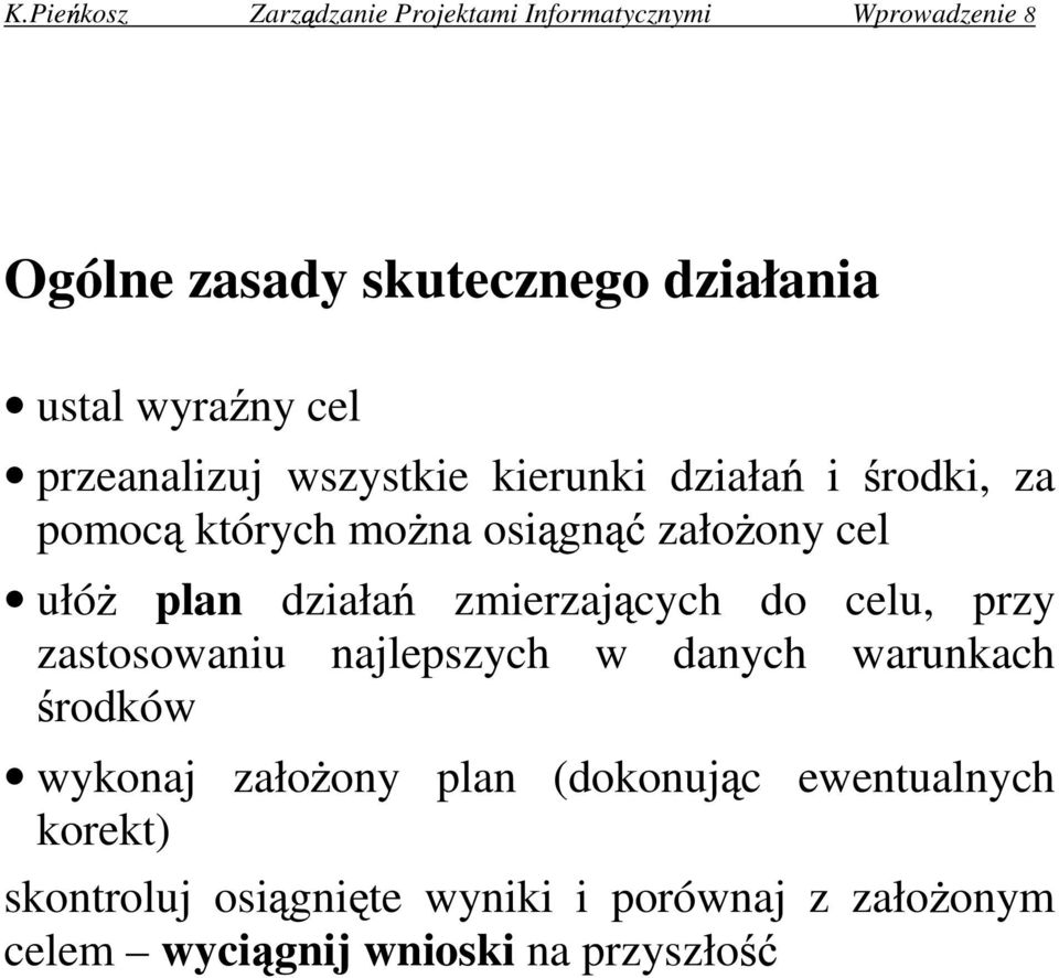 działa zmierzaj cych do celu, przy zastosowaniu najlepszych w danych warunkach rodków wykonaj zało ony plan