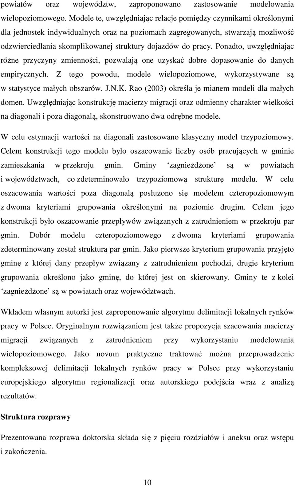 do pracy. Ponadto, uwzględniając różne przyczyny zmienności, pozwalają one uzyskać dobre dopasowanie do danych empirycznych.