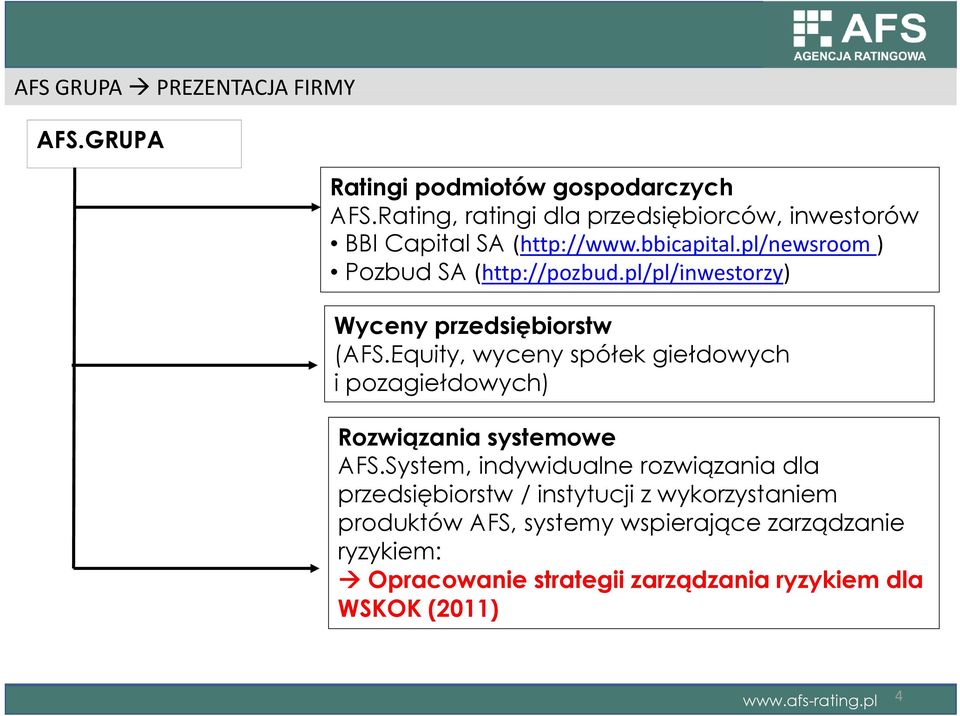 pl/pl/inwestorzy) l/i t Wyceny przedsiębiorstw (AFS.Equity, wyceny spółek giełdowych i pozagiełdowych) Rozwiązania ą systemowe AFS.