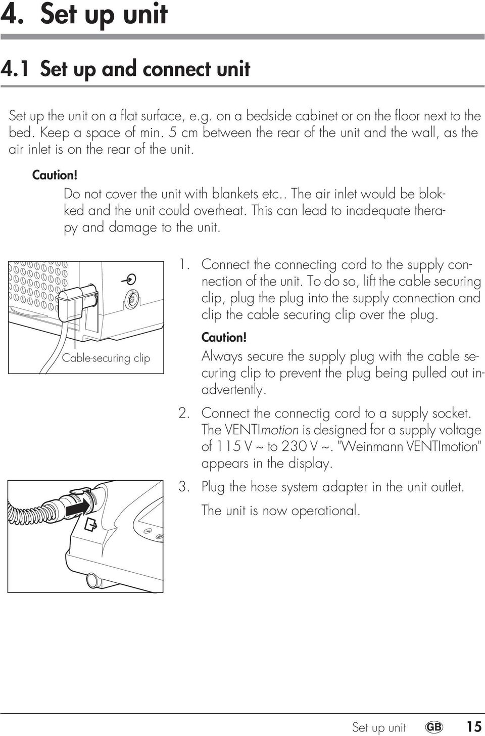 . The air inlet would be blokked and the unit could overheat. This can lead to inadequate therapy and damage to the unit. Cable-securing clip 1.