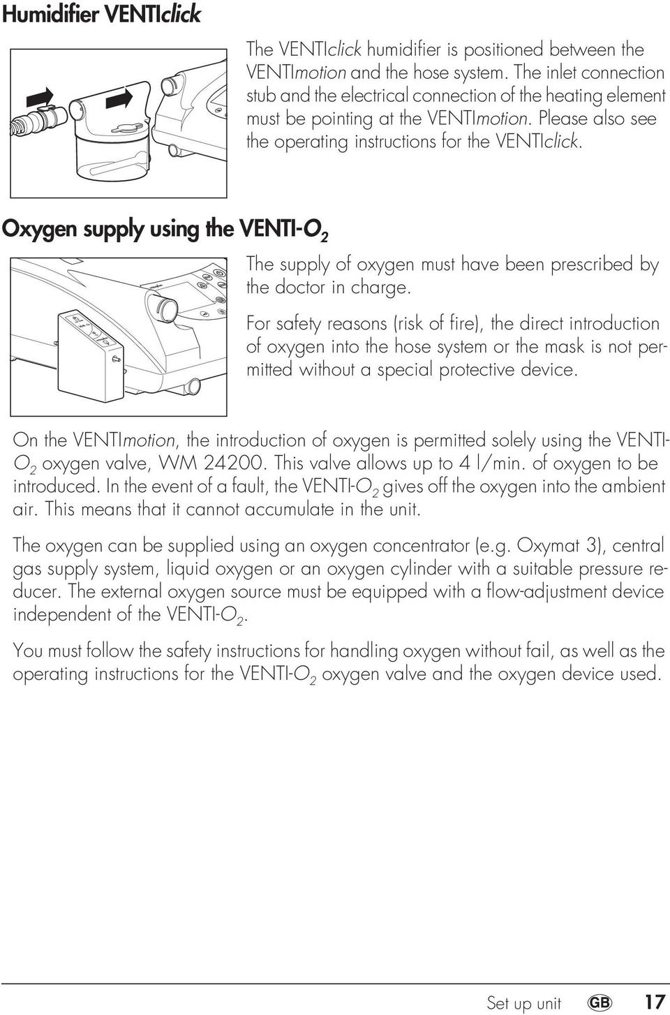 Oxygen supply using the VENTI-O 2 The supply of oxygen must have been prescribed by the doctor in charge.