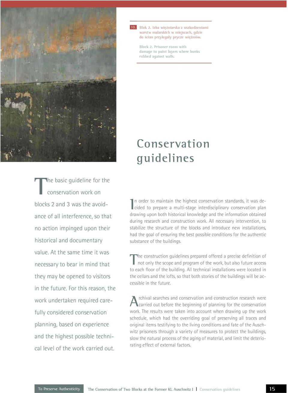 Conservation guidelines The basic guideline for the conservation work on blocks 2 and 3 was the avoidance of all interference, so that no action impinged upon their historical and documentary value.