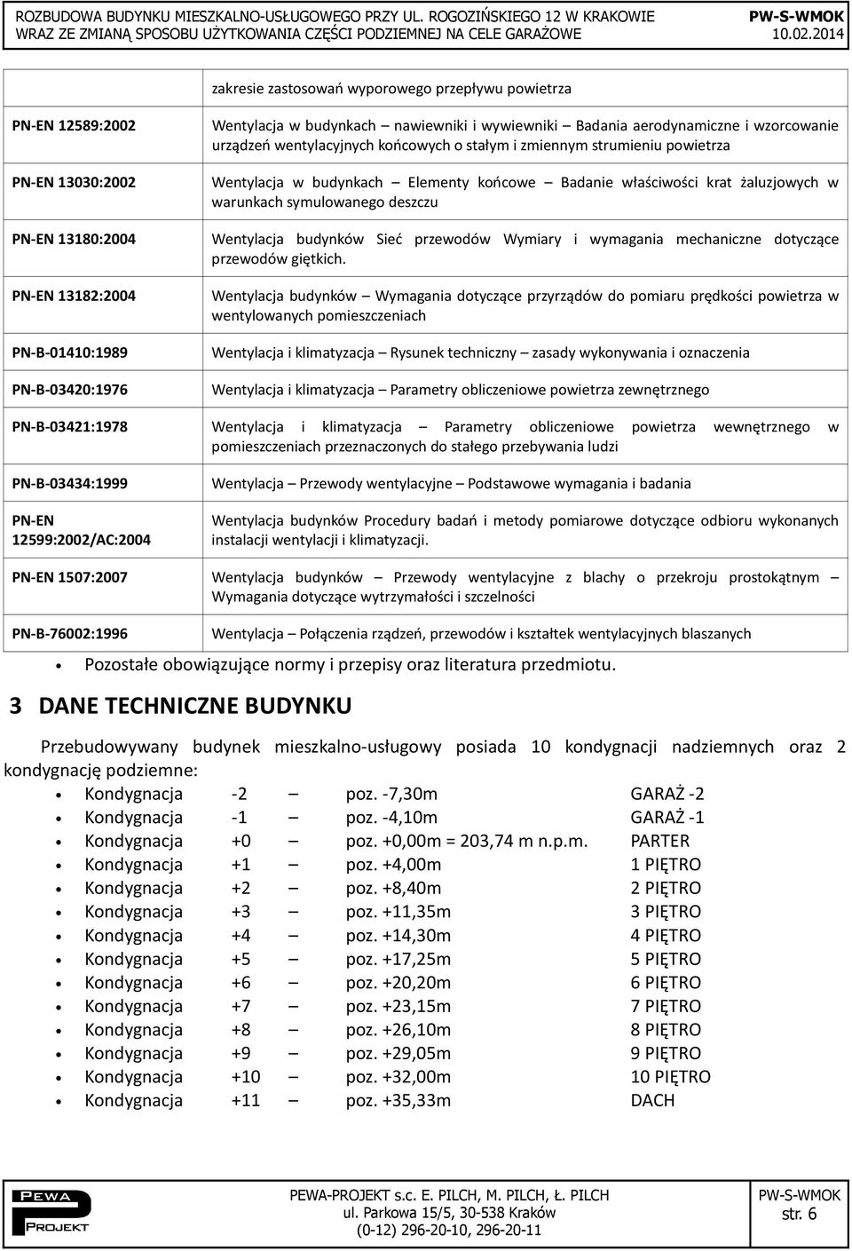 budynkach Elementy końcowe Badanie właściwości krat żaluzjowych w warunkach symulowanego deszczu Wentylacja budynków Sieć przewodów Wymiary i wymagania mechaniczne dotyczące przewodów giętkich.