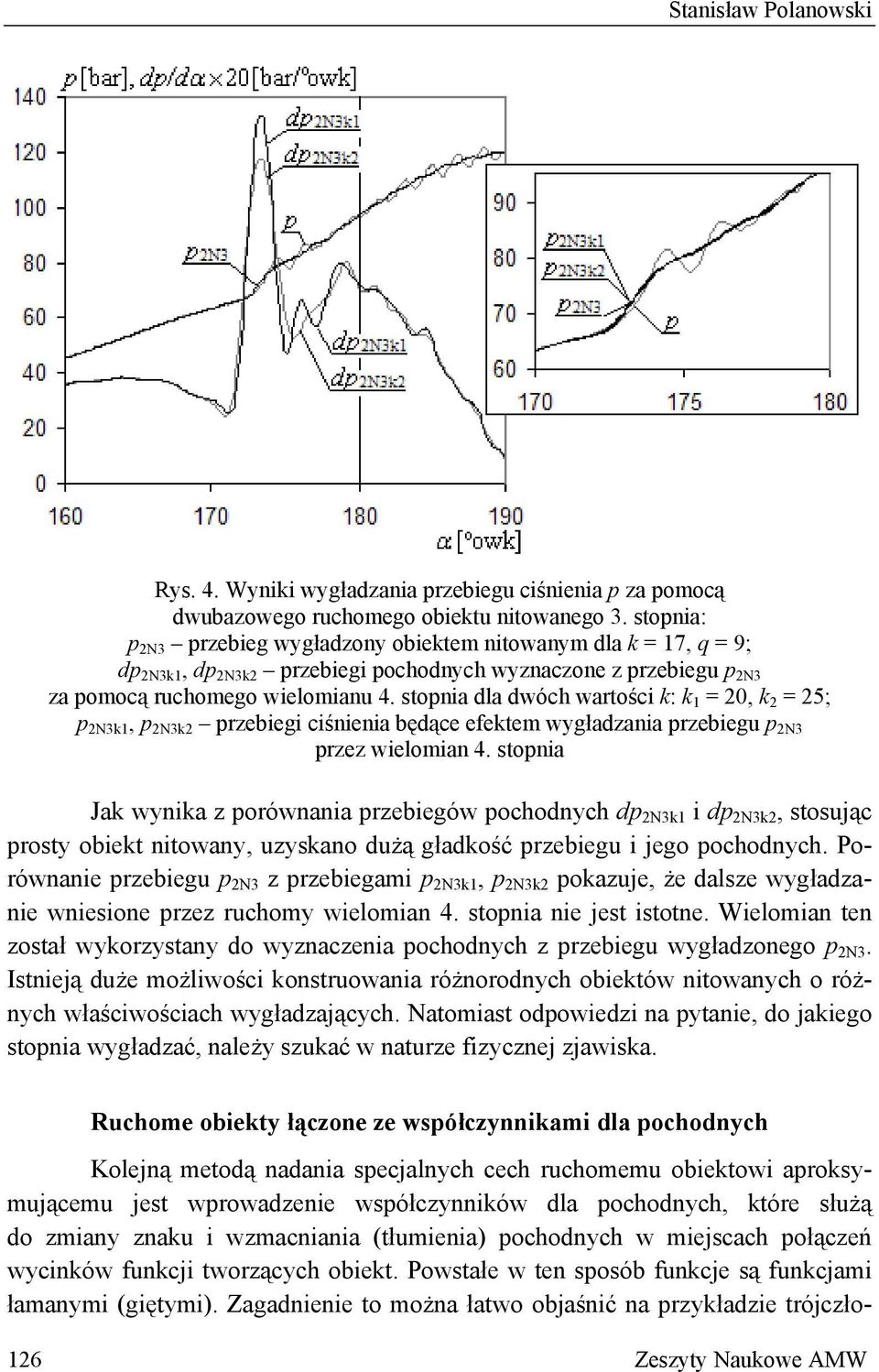 stopnia dla dwóch wartości k: k = 0, k = 5; p Nk, p Nk przebiegi ciśnienia będące efektem wygładzania przebiegu p N przez wielomian 4.