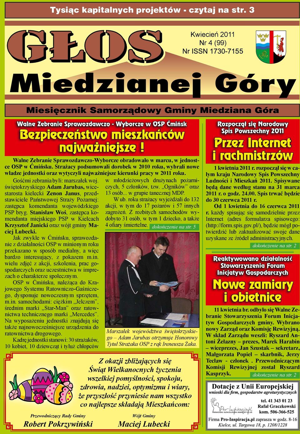 Strażacy podsumowali dorobek w 2010 roku, wybrali nowe władze jednostki oraz wytyczyli najważniejsze kierunki pracy w 2011 roku. Gośćmi zebrania byli: marszałek woj.