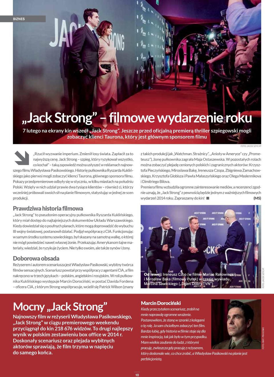 Jack Strong szpieg, który ryzykował wszystko, co kochał taką zapowiedź można usłyszeć w reklamach najnowszego filmu Władysława Pasikowskiego.