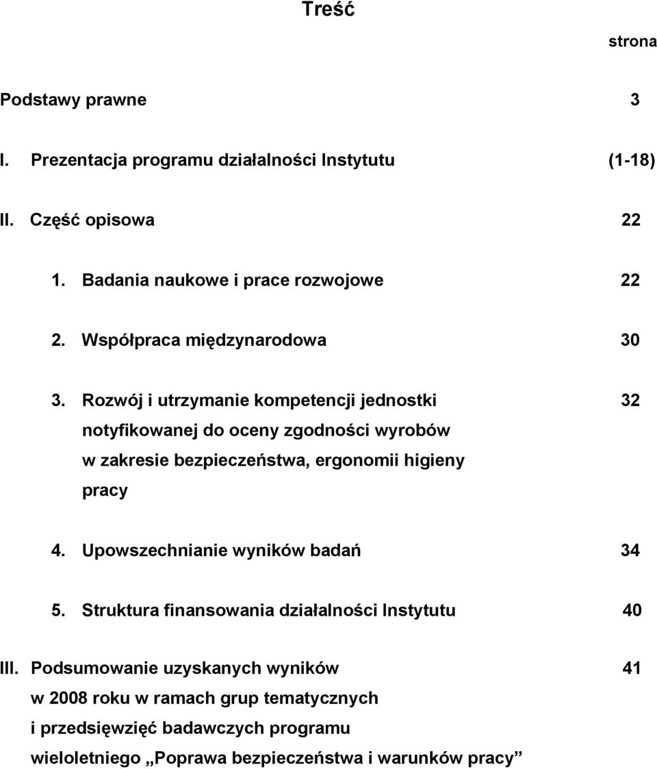 Rozwój i utrzymanie kompetencji jednostki 32 notyfikowanej do oceny zgodności wyrobów w zakresie bezpieczeństwa, ergonomii higieny pracy 4.