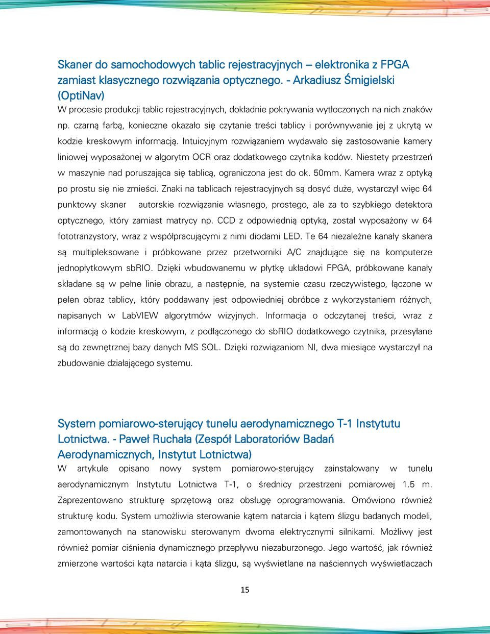 czarną farbą, konieczne okazało się czytanie treści tablicy i porównywanie jej z ukrytą w kodzie kreskowym informacją.