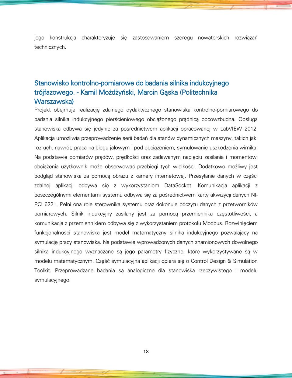 obciążonego prądnicą obcowzbudną. Obsługa stanowiska odbywa się jedynie za pośrednictwem aplikacji opracowanej w LabVIEW 2012.