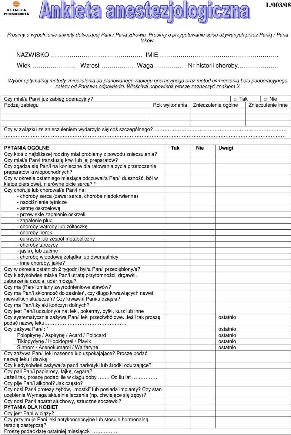Właściwą odpowiedź proszę zaznaczyć znakiem X Czy miał/a Pan/i już zabieg operacyjny?