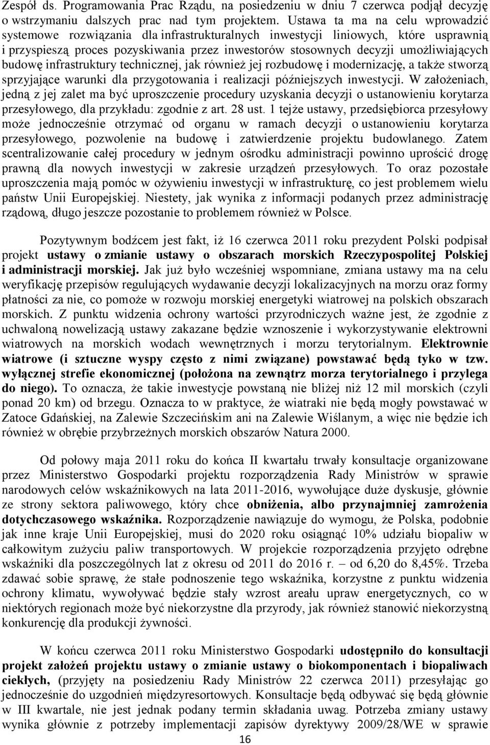 umożliwiających budowę infrastruktury technicznej, jak również jej rozbudowę i modernizację, a także stworzą sprzyjające warunki dla przygotowania i realizacji późniejszych inwestycji.