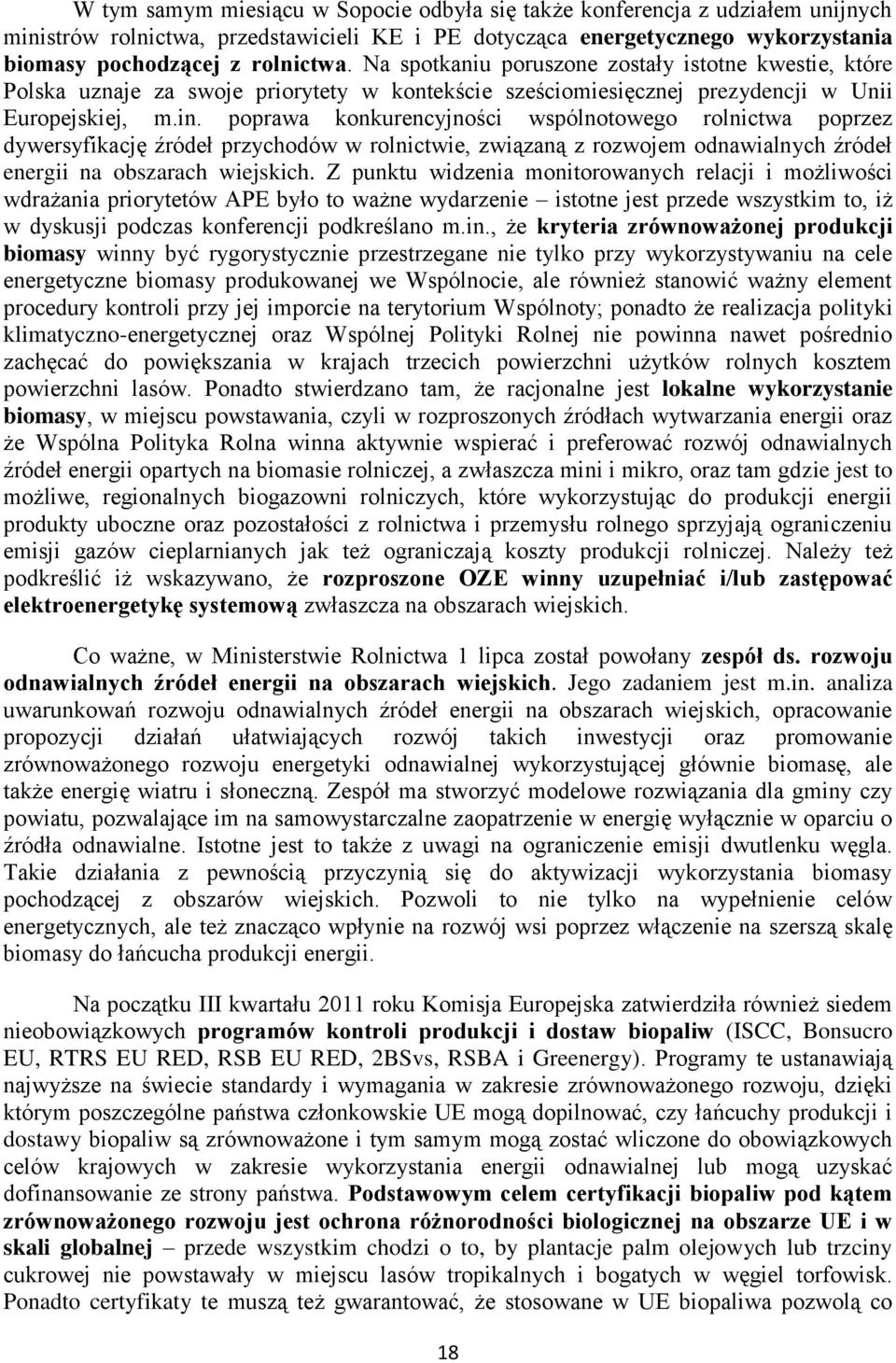 poprawa konkurencyjności wspólnotowego rolnictwa poprzez dywersyfikację źródeł przychodów w rolnictwie, związaną z rozwojem odnawialnych źródeł energii na obszarach wiejskich.