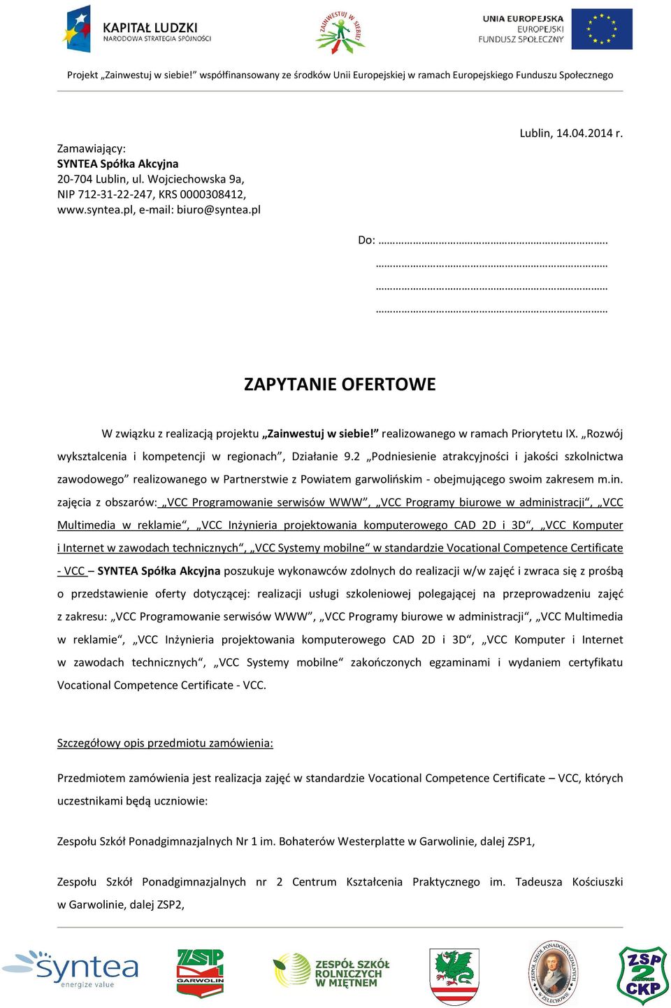 2 Podniesienie atrakcyjności i jakości szkolnictwa zawodowego realizowanego w Partnerstwie z Powiatem garwolińskim - obejmującego swoim zakresem m.in.