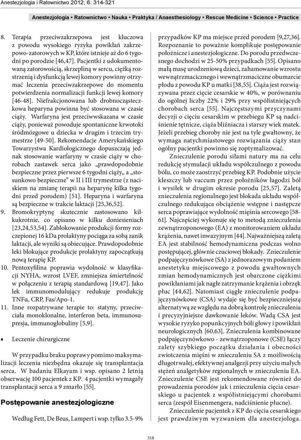 lewej komory [46-48]. Niefrakcjonowana lub drobnocząsteczkowa heparyna powinna być stosowana w czasie ciąży.