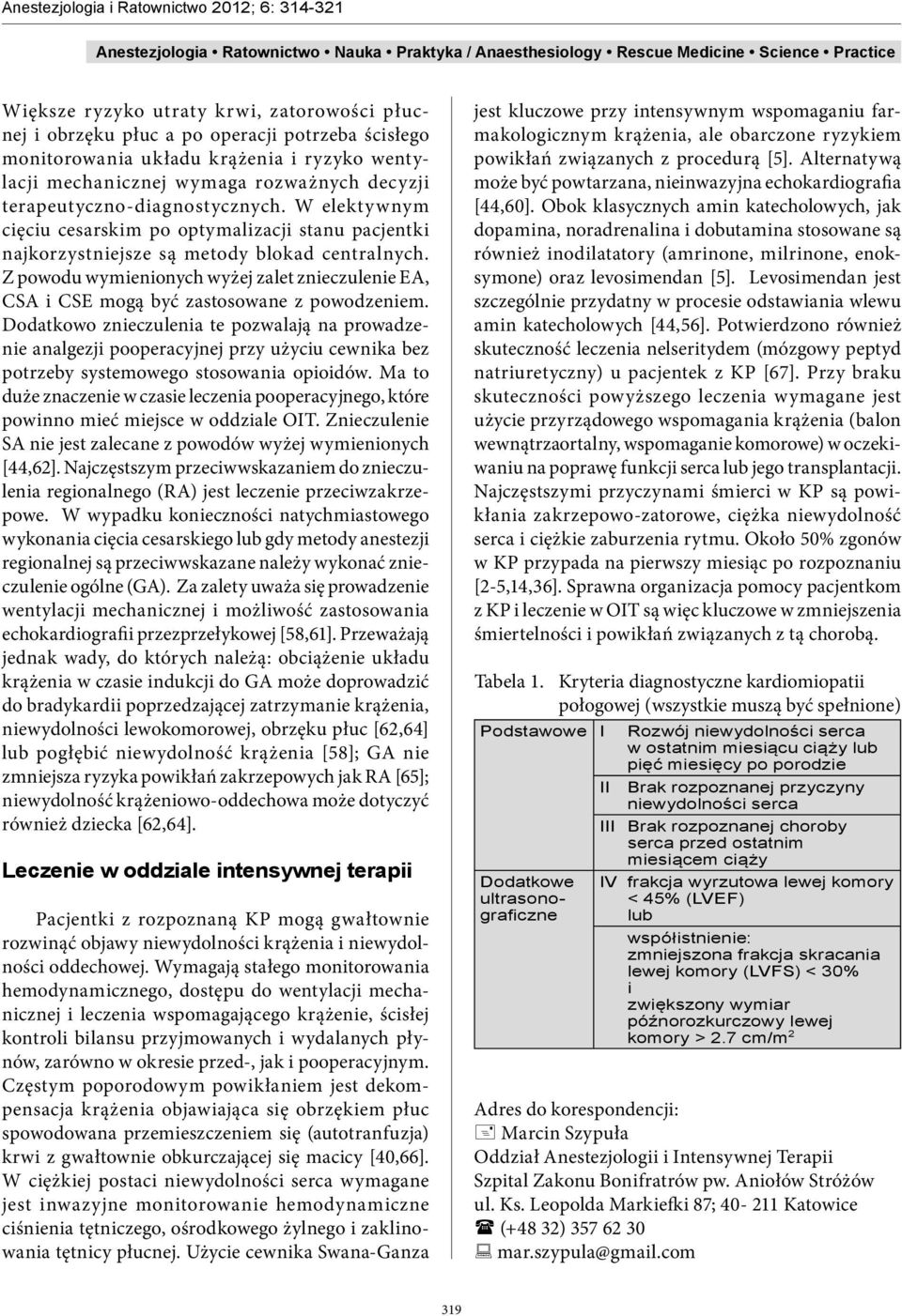 Z powodu wymienionych wyżej zalet znieczulenie EA, CSA i CSE mogą być zastosowane z powodzeniem.