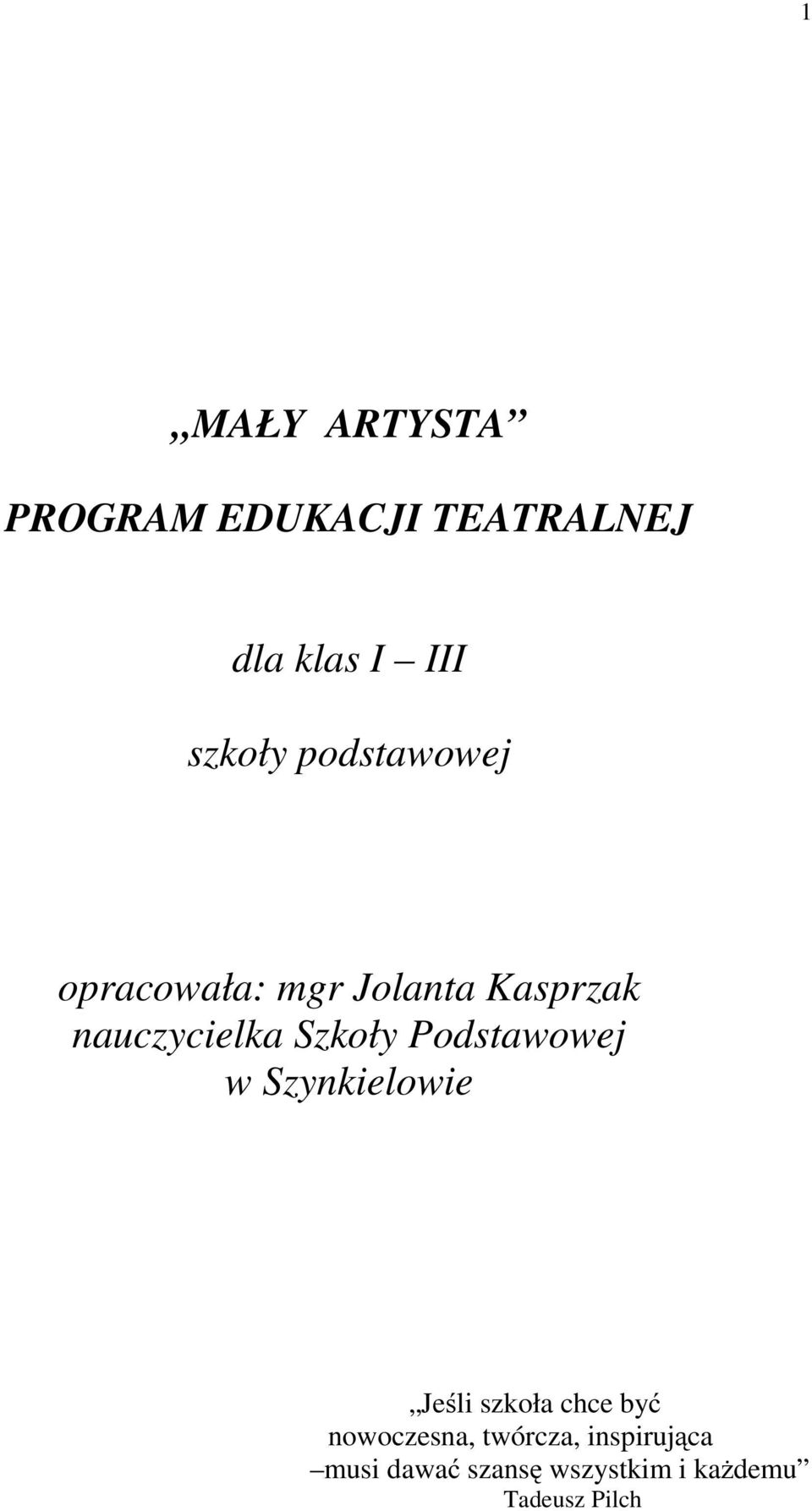 Podstawowej w Szynkielowie Jeśli szkoła chce być nowoczesna,