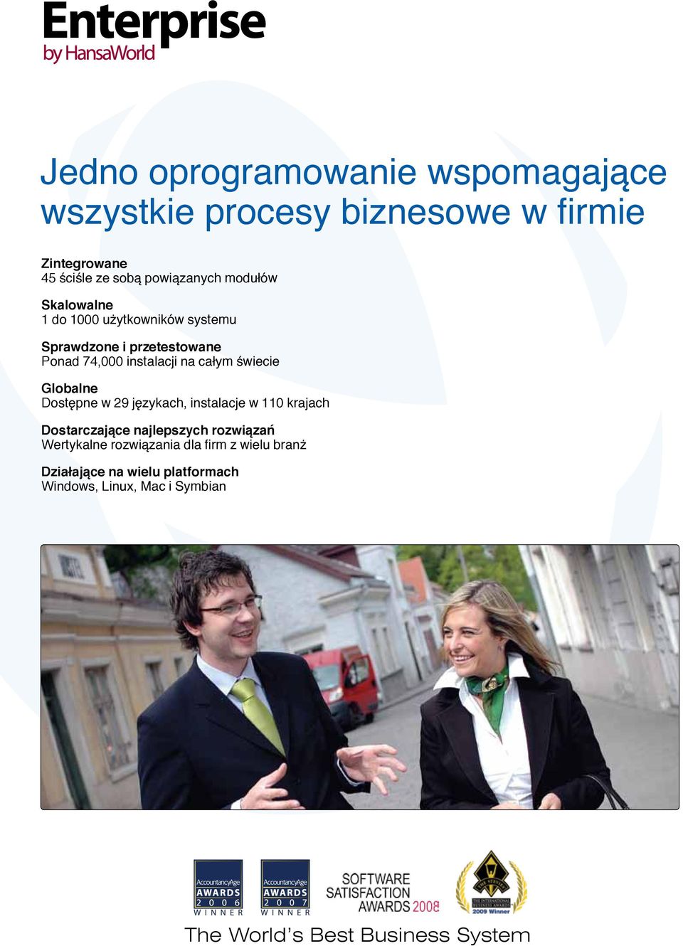 świecie Globalne Dostępne w 29 językach, instalacje w 110 krajach Dostarczające najlepszych rozwiązań Wertykalne