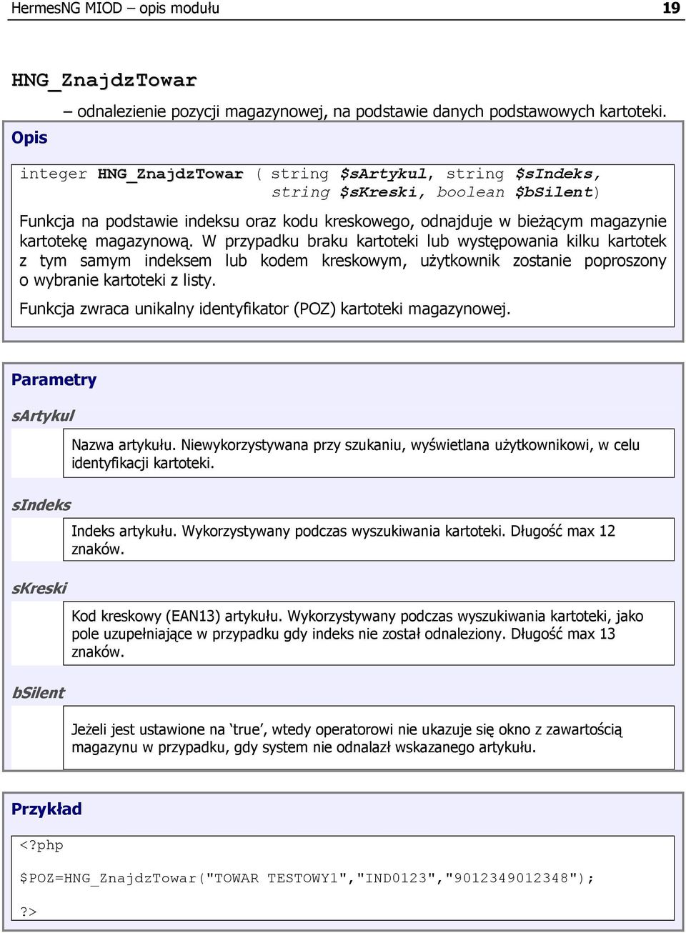 W przypadku braku kartoteki lub występowania kilku kartotek z tym samym indeksem lub kodem kreskowym, uŝytkownik zostanie poproszony o wybranie kartoteki z listy.