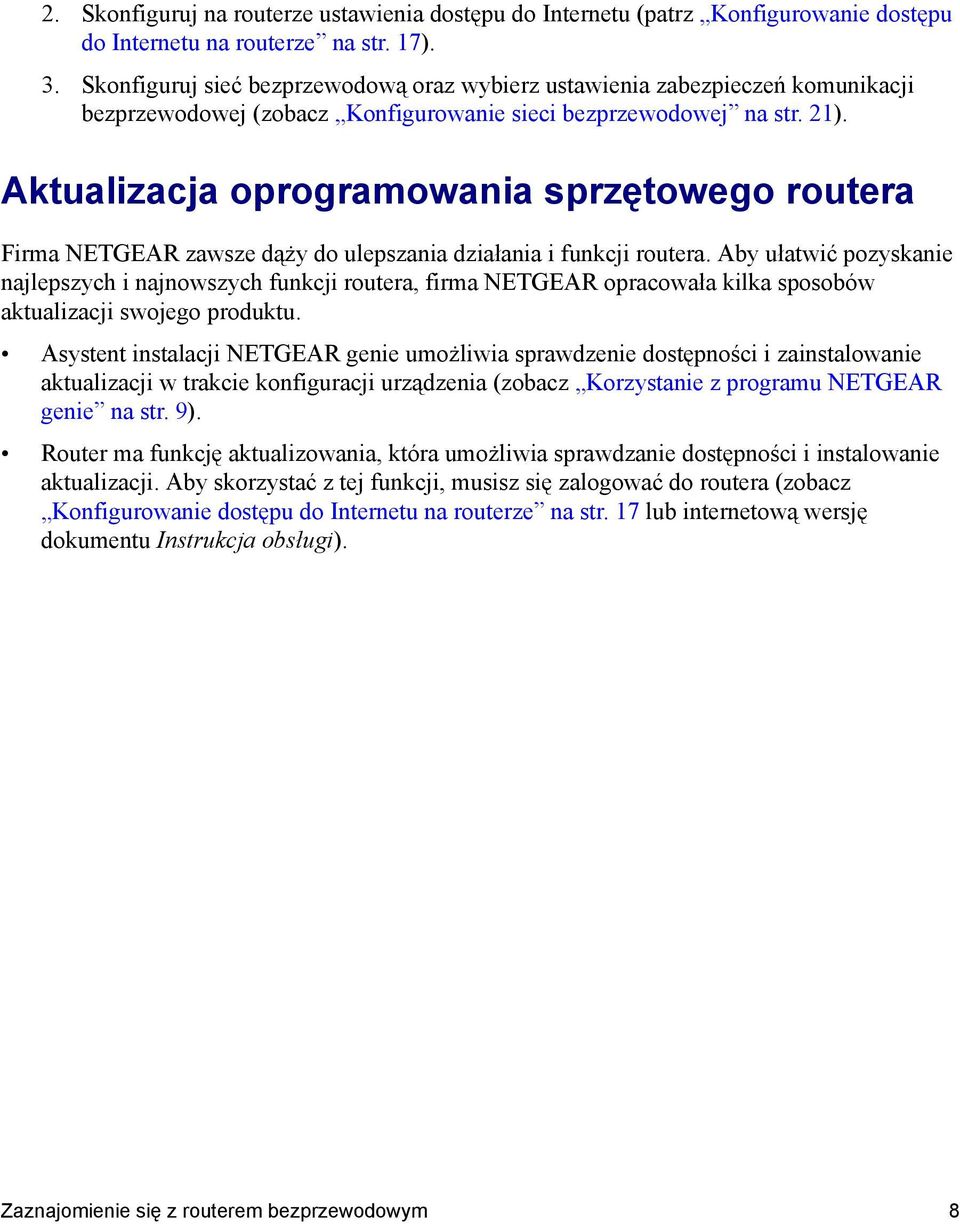 Aktualizacja oprogramowania sprzętowego routera Firma NETGEAR zawsze dąży do ulepszania działania i funkcji routera.