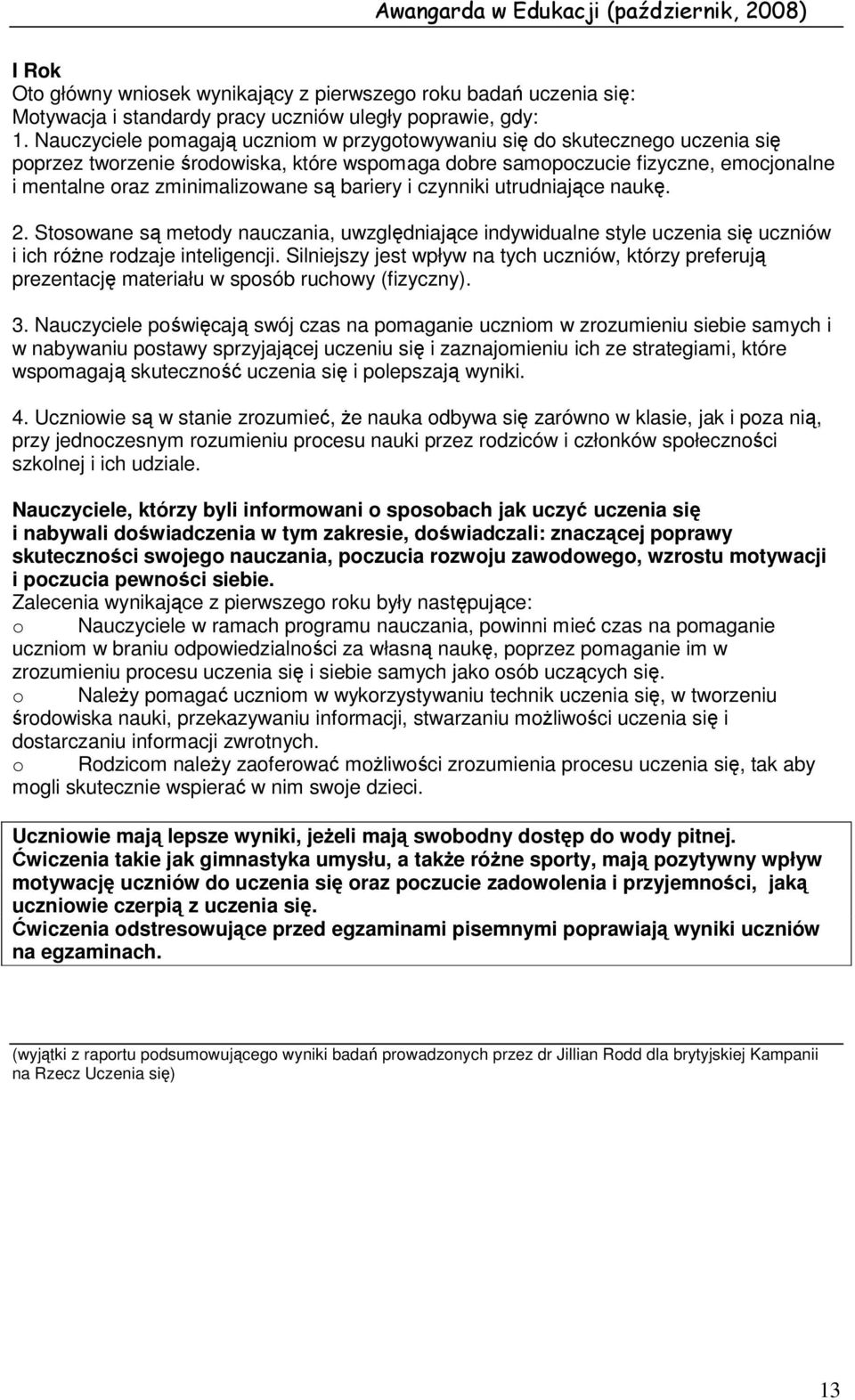 bariery i czynniki utrudniające naukę. 2. Stosowane są metody nauczania, uwzględniające indywidualne style uczenia się uczniów i ich różne rodzaje inteligencji.