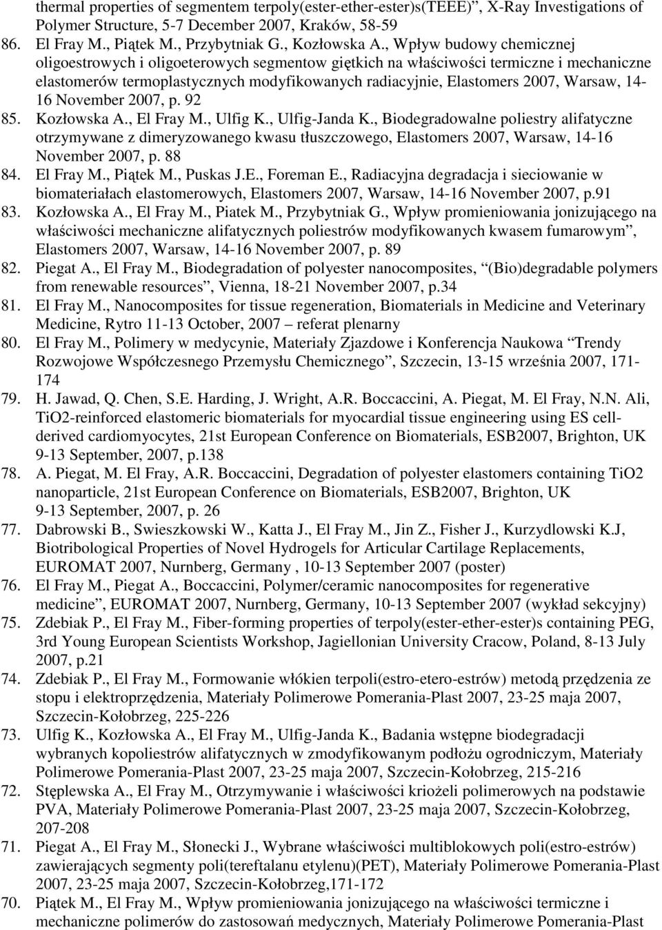 14-16 November 2007, p. 92 85. Kozłowska A., El Fray M., Ulfig K., Ulfig-Janda K.