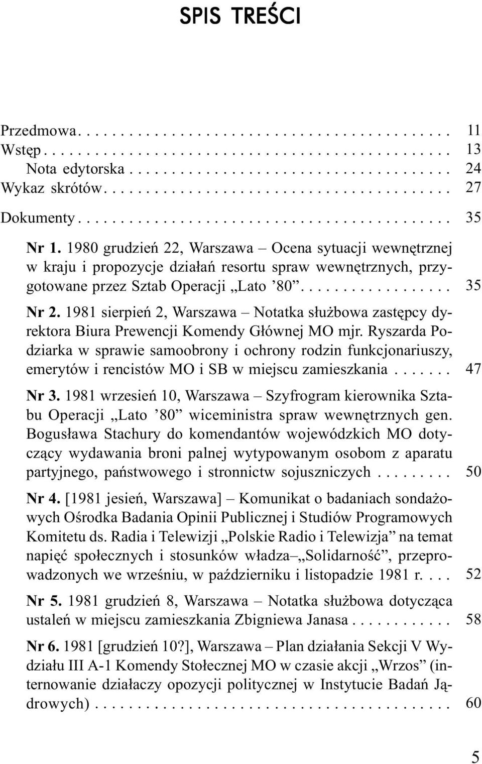 ................. Nr 2. 1981 sierpieñ 2, Warszawa Notatka s³u bowa zastêpcy dyrektora Biura Prewencji Komendy G³ównej MO mjr.