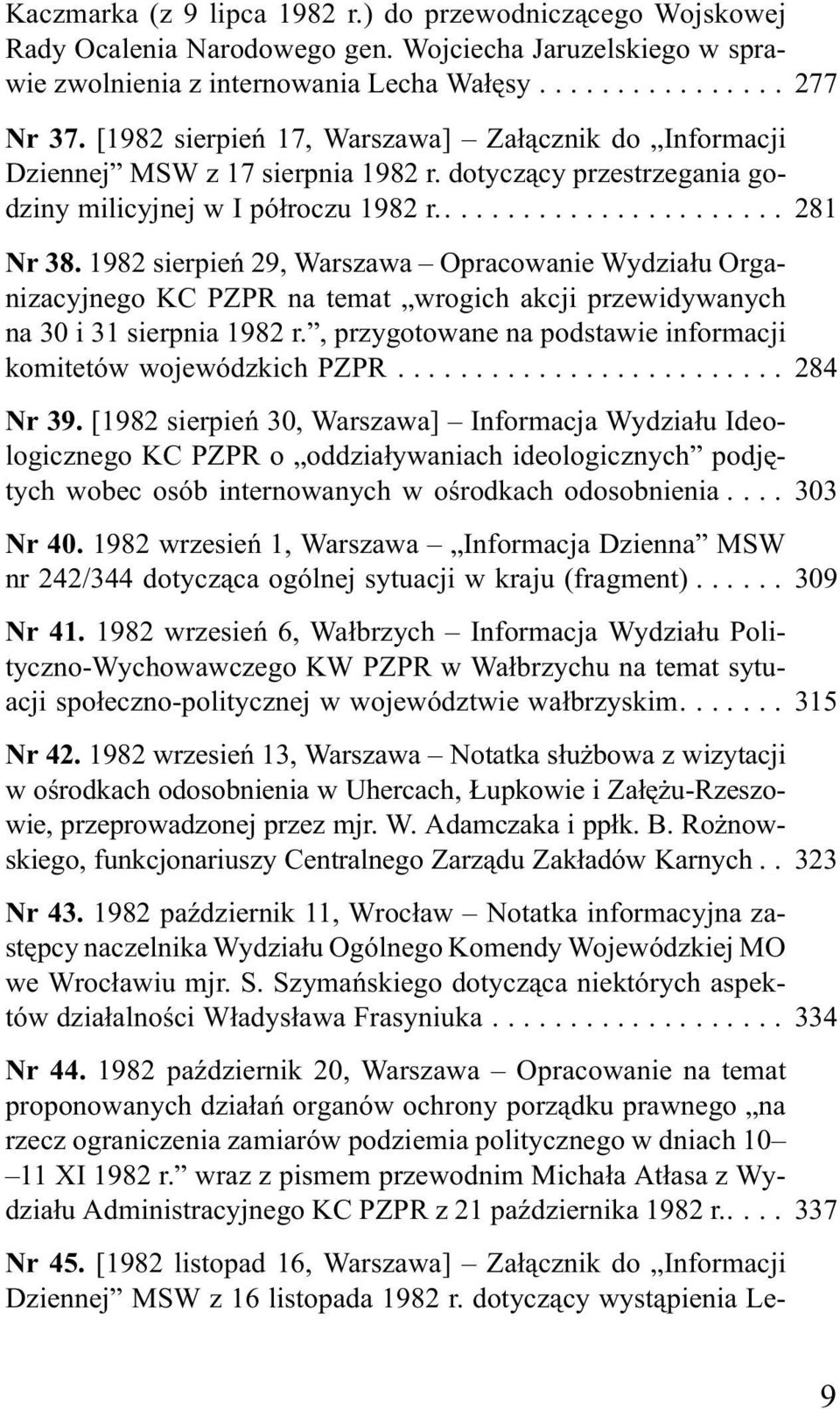 1982 sierpieñ 29, Warszawa Opracowanie Wydzia³u Organizacyjnego KC PZPR na temat wrogich akcji przewidywanych na 30 i 31 sierpnia 1982 r.