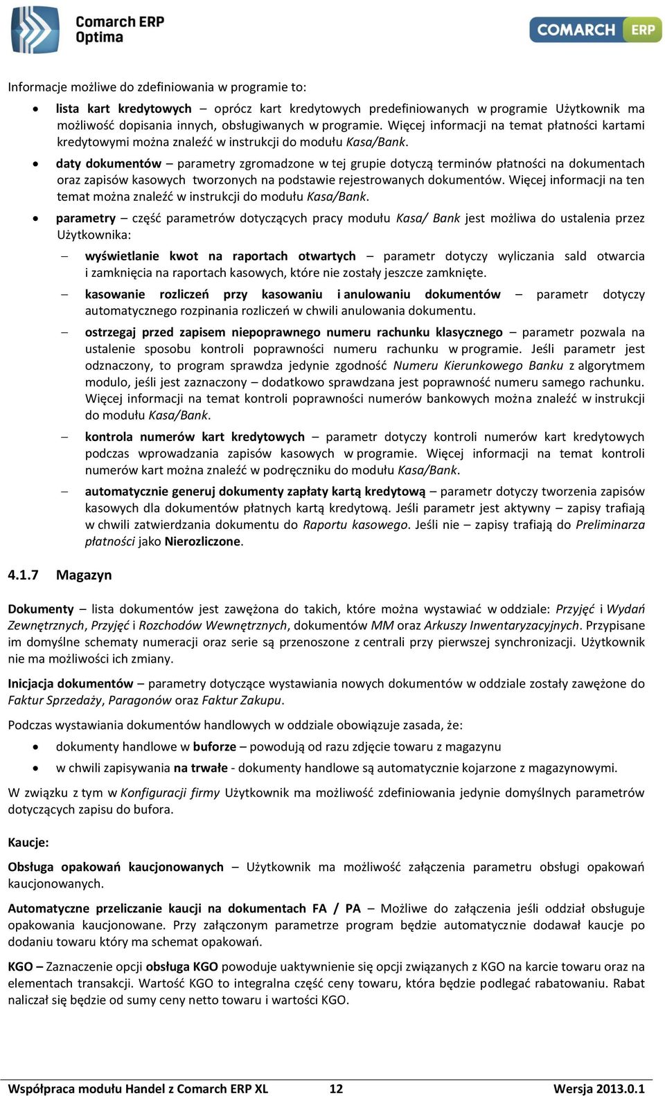 daty dokumentów parametry zgromadzone w tej grupie dotyczą terminów płatności na dokumentach oraz zapisów kasowych tworzonych na podstawie rejestrowanych dokumentów.