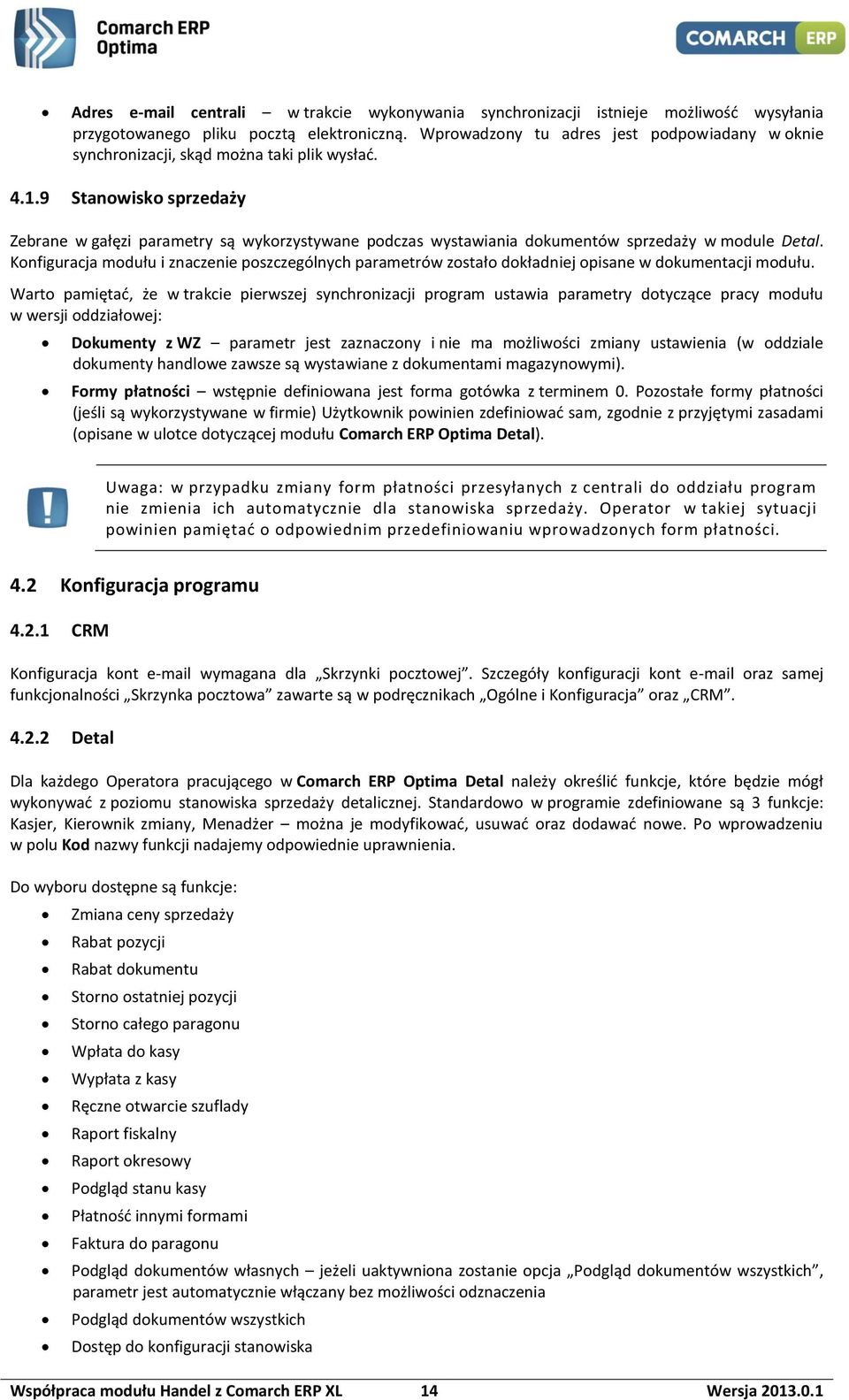 9 Stanowisko sprzedaży Zebrane w gałęzi parametry są wykorzystywane podczas wystawiania dokumentów sprzedaży w module Detal.