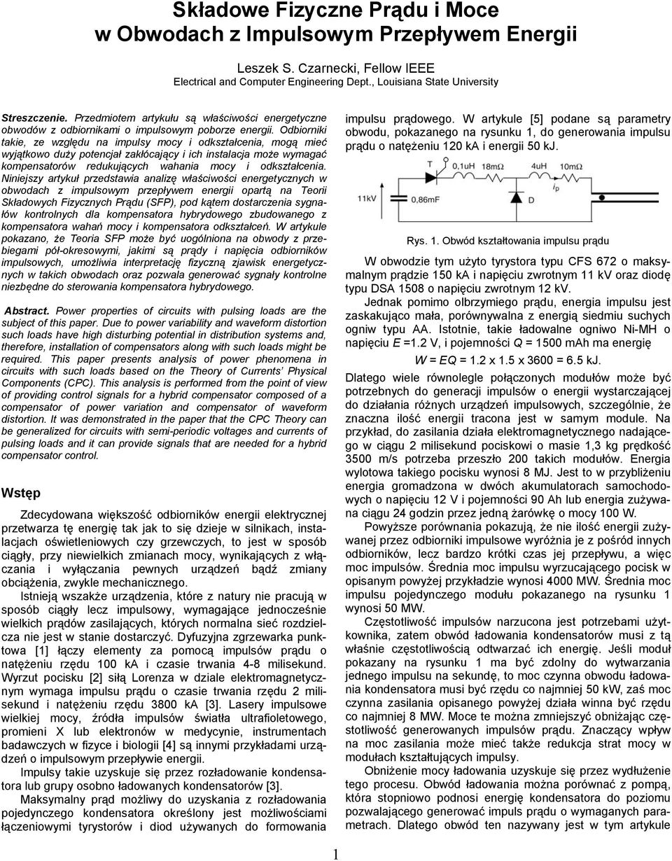 może wymagać kompensaorów redukujących wahania mocy i odkszałcenia iniejszy arykuł przedsawia analizę właściwości energeycznych w obwodach z impulsowym przepływem energii oparą na Teorii Składowych