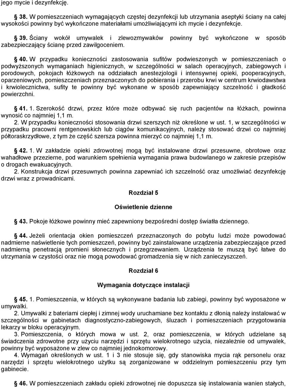 Ściany wokół umywalek i zlewozmywaków powinny być wykończone w sposób zabezpieczający ścianę przed zawilgoceniem. 40.