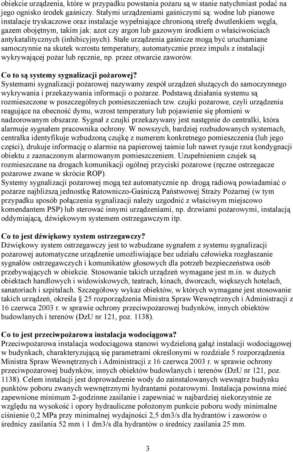 środkiem o właściwościach antykatalitycznych (inhibicyjnych).