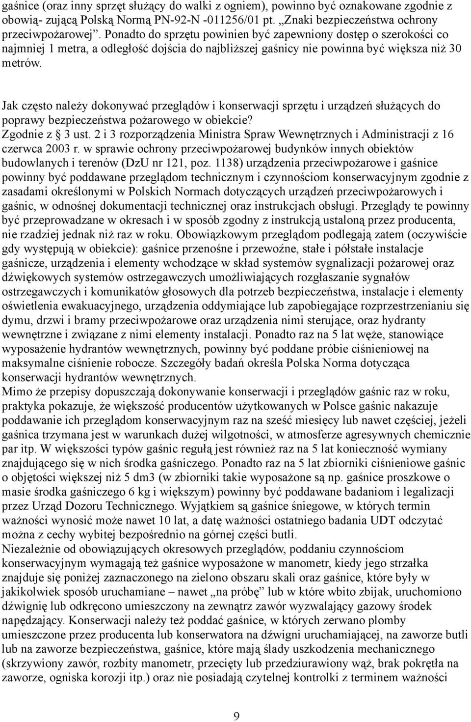 Jak często należy dokonywać przeglądów i konserwacji sprzętu i urządzeń służących do poprawy bezpieczeństwa pożarowego w obiekcie? Zgodnie z 3 ust.