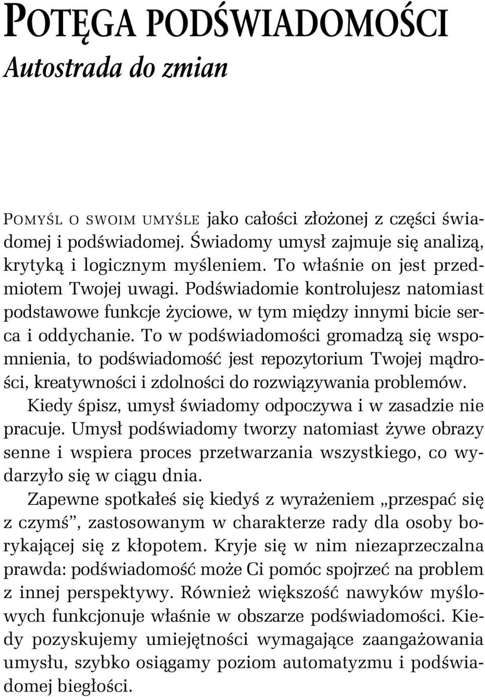 To w pod wiadomo ci gromadz si wspomnienia, to pod wiadomo jest repozytorium Twojej m dro- ci, kreatywno ci i zdolno ci do rozwi zywania problemów.