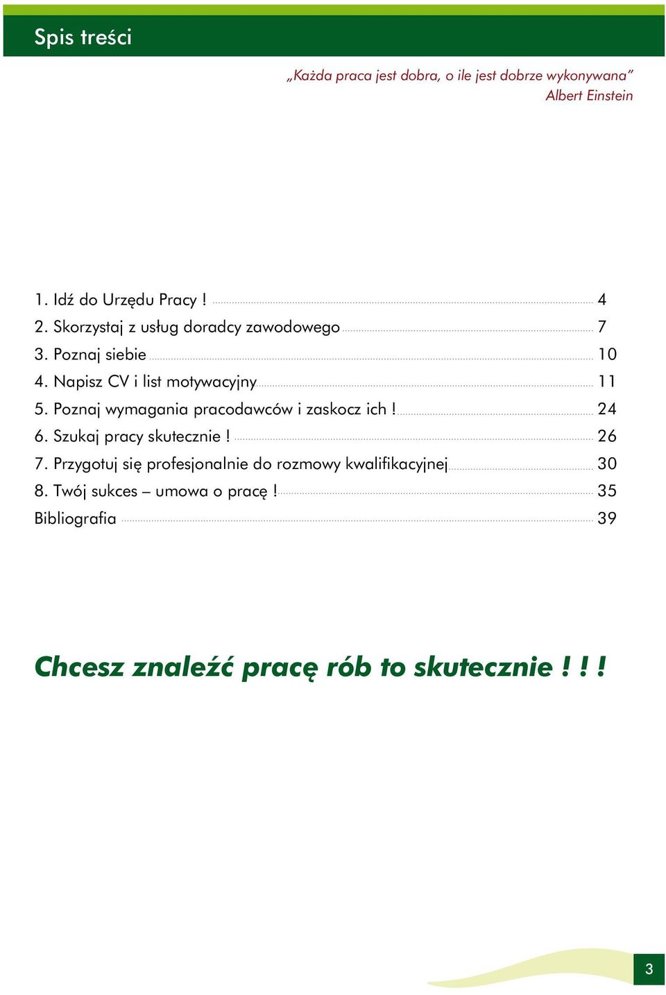 Poznaj wymagania pracodawców i zaskocz ich! 6. Szukaj pracy skutecznie! 7.