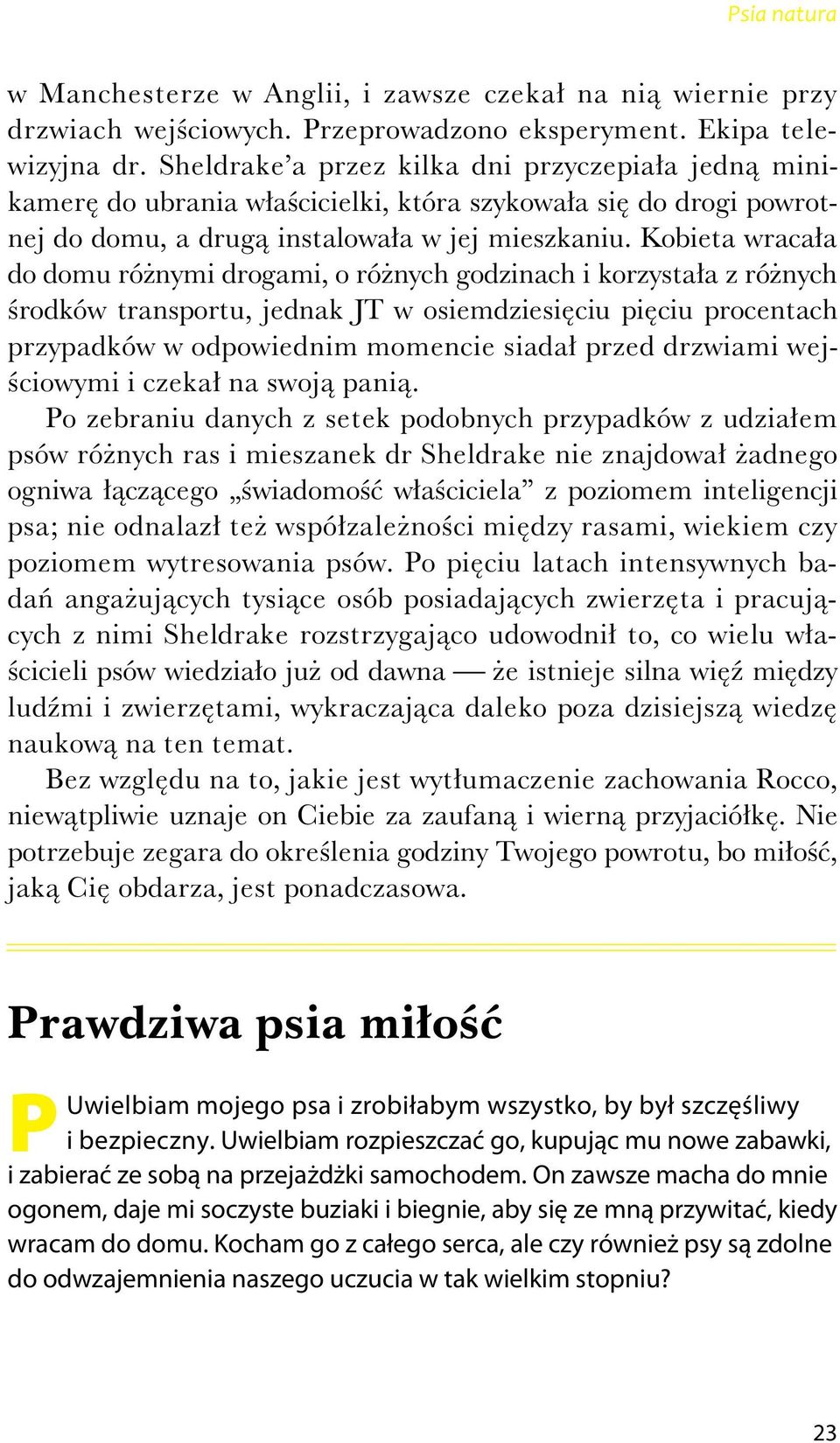 Kobieta wraca a do domu ró nymi drogami, o ró nych godzinach i korzysta a z ró nych rodków transportu, jednak JT w osiemdziesi ciu pi ciu procentach przypadków w odpowiednim momencie siada przed