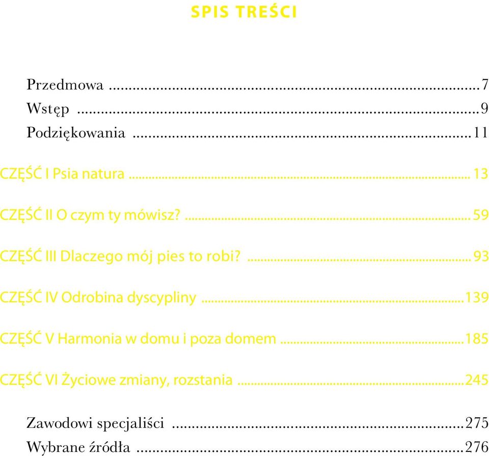 ... 93 CZĘŚĆ IV Odrobina dyscypliny...139 CZĘŚĆ V Harmonia w domu i poza domem.