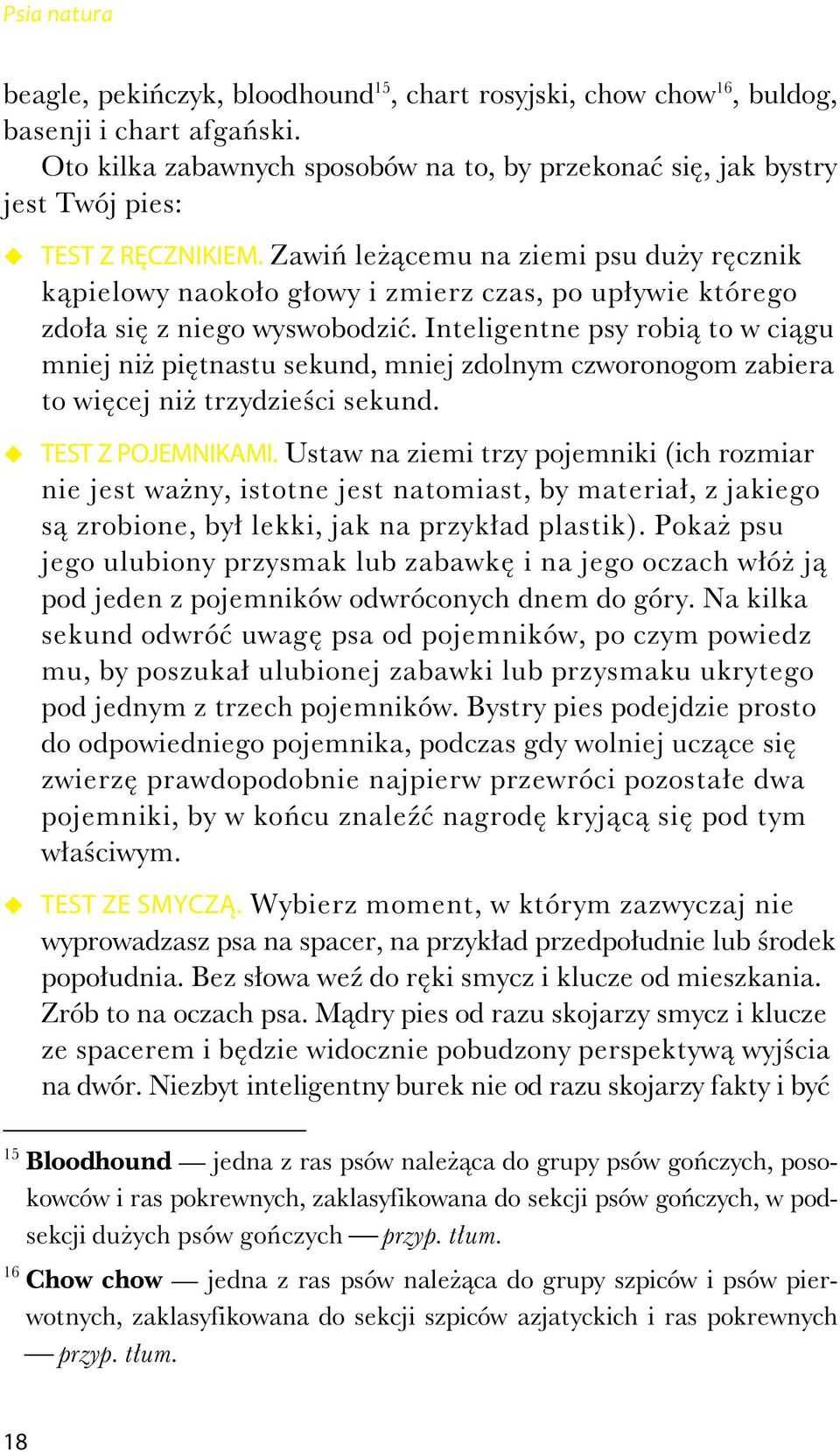 Inteligentne psy robi to w ci gu mniej ni pi tnastu sekund, mniej zdolnym czworonogom zabiera to wi cej ni trzydzie ci sekund. TEST Z POJEMNIKAMI.