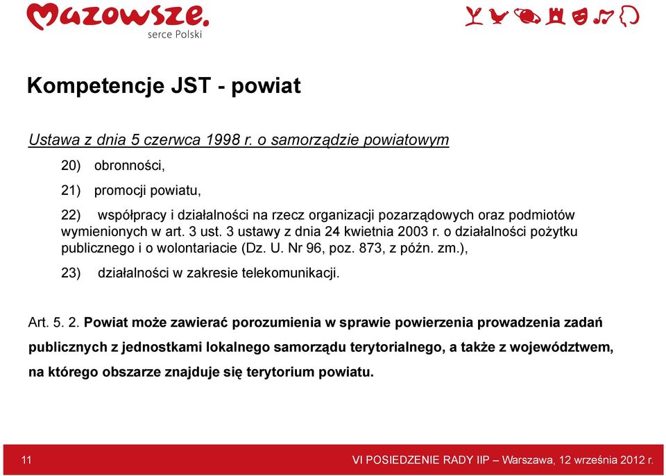 3 ustawy z dnia 24 kwietnia i 2003 r. o działalności ł ś i pożytku ż publicznego i o wolontariacie (Dz. U. Nr 96, poz. 873, z późn. zm.