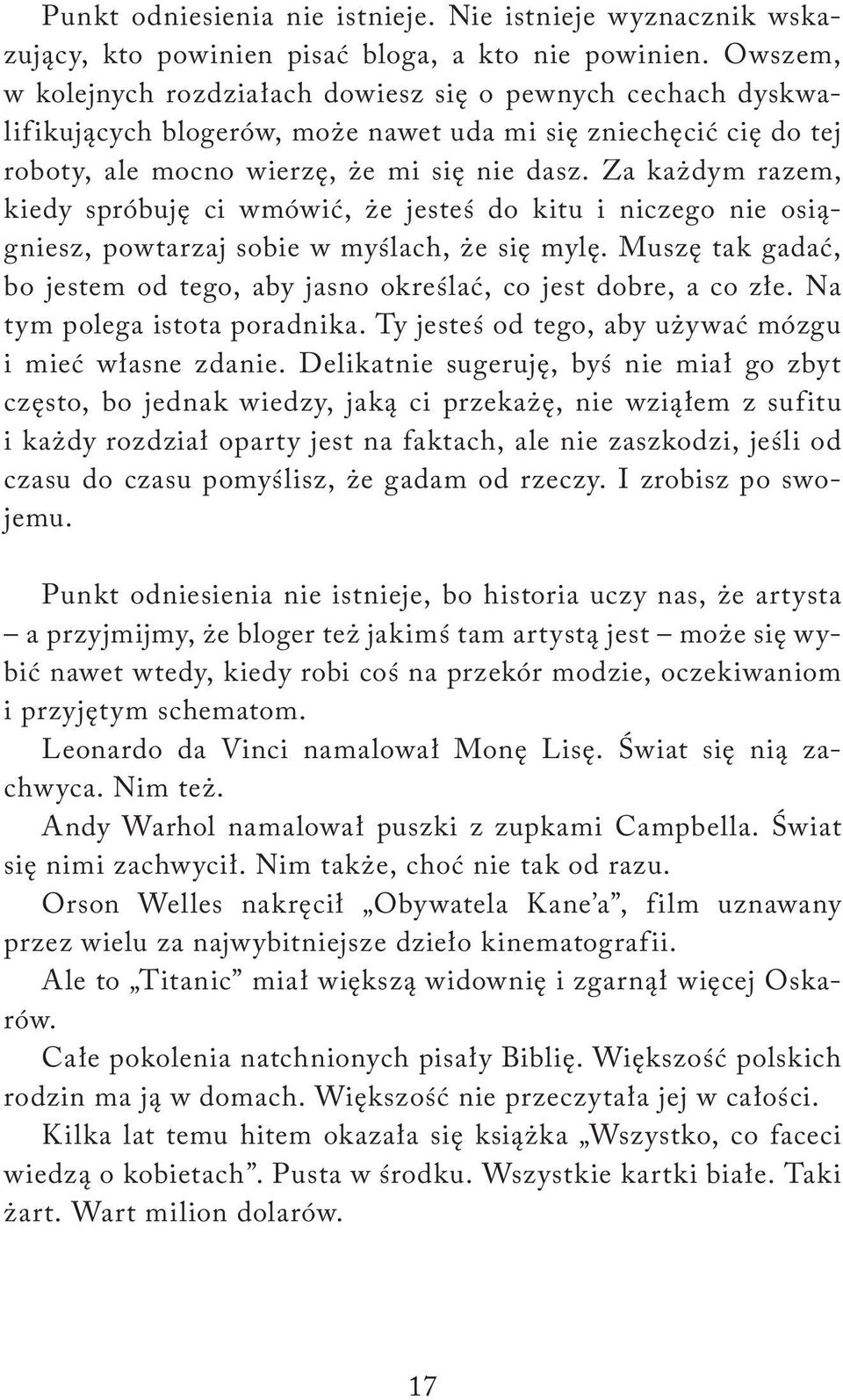 Za każdym razem, kiedy spróbuję ci wmówić, że jesteś do kitu i niczego nie osiągniesz, powtarzaj sobie w myślach, że się mylę.