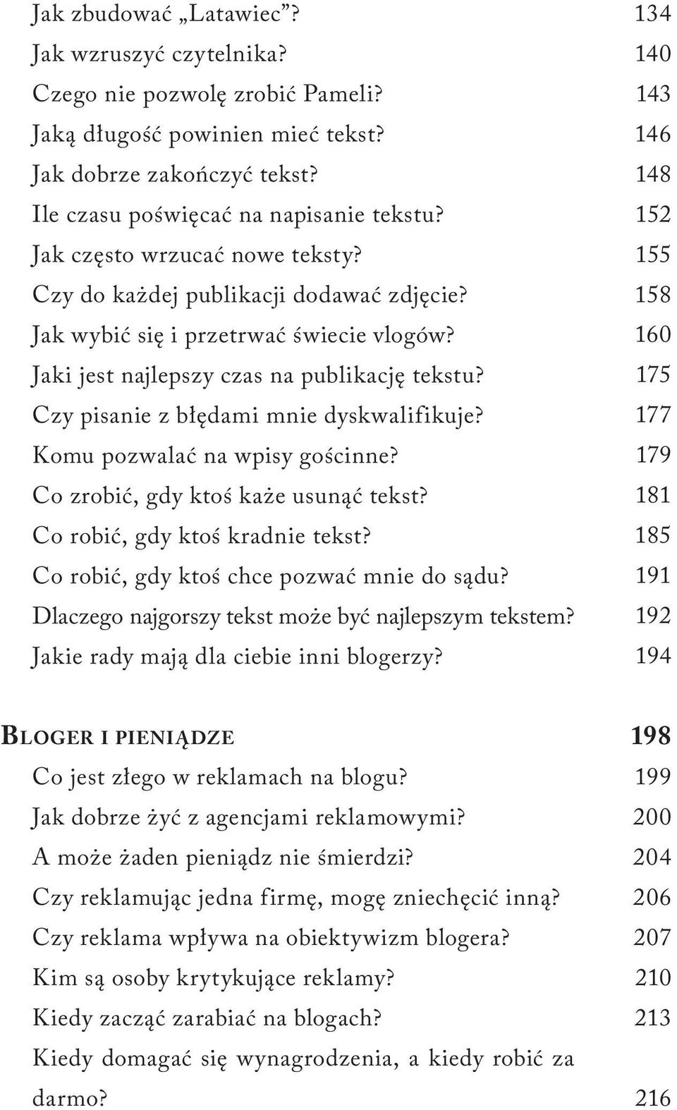 Czy pisanie z błędami mnie dyskwalifikuje? Komu pozwalać na wpisy gościnne? Co zrobić, gdy ktoś każe usunąć tekst? Co robić, gdy ktoś kradnie tekst? Co robić, gdy ktoś chce pozwać mnie do sądu?