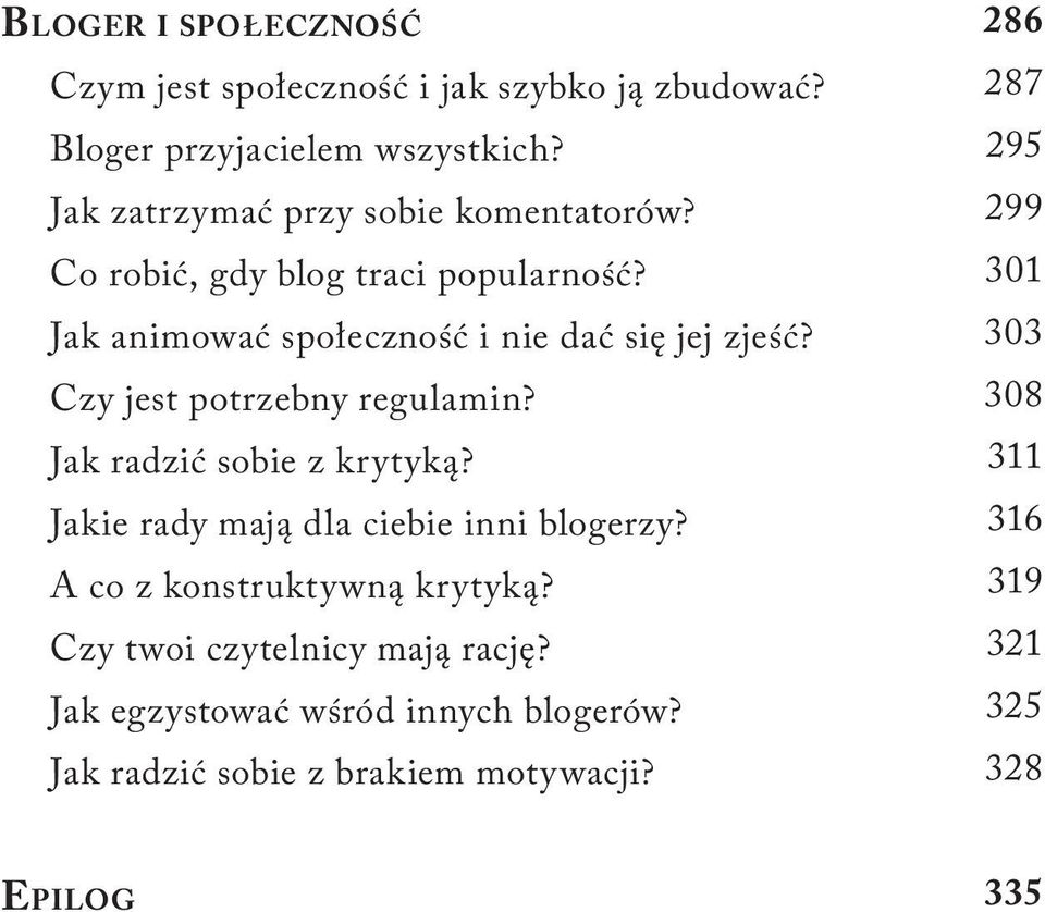 Czy jest potrzebny regulamin? Jak radzić sobie z krytyką? Jakie rady mają dla ciebie inni blogerzy? A co z konstruktywną krytyką?