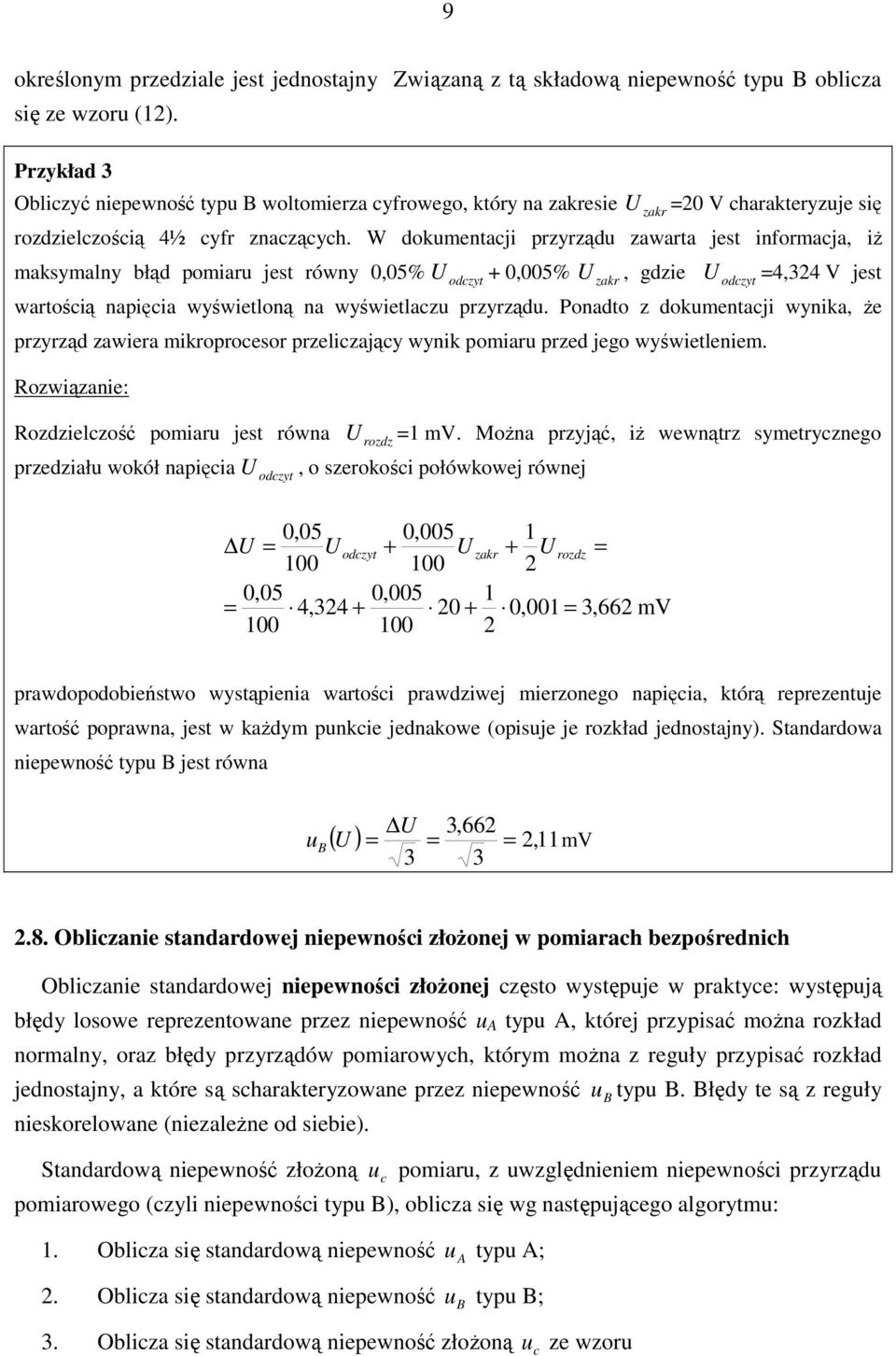 W dokumentaji przyrządu zawarta jest informaja, iŝ maksymalny błąd pomiaru jest równy 0,05% U odzyt + 0,005% U zakr, gdzie U odzyt =4,34 V jest wartośią napięia wyświetloną na wyświetlazu przyrządu.